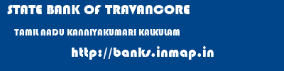 STATE BANK OF TRAVANCORE  TAMIL NADU KANNIYAKUMARI KALKULAM   banks information 
